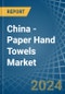 China - Paper Hand Towels - Market Analysis, Forecast, Size, Trends and Insights - Product Image