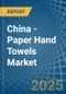 China - Paper Hand Towels - Market Analysis, Forecast, Size, Trends and Insights - Product Image