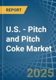 U.S. - Pitch and Pitch Coke - Market Analysis, Forecast, Size, Trends and Insights- Product Image