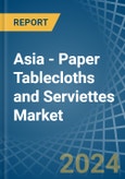 Asia - Paper Tablecloths and Serviettes - Market Analysis, Forecast, Size, Trends and Insights- Product Image
