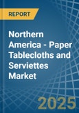 Northern America - Paper Tablecloths and Serviettes - Market Analysis, Forecast, Size, Trends and Insights- Product Image