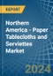 Northern America - Paper Tablecloths and Serviettes - Market Analysis, Forecast, Size, Trends and Insights - Product Image