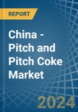 China - Pitch and Pitch Coke - Market Analysis, Forecast, Size, Trends and Insights- Product Image