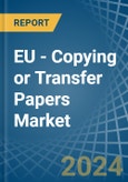 EU - Copying or Transfer Papers - Market Analysis, Forecast, Size, Trends and Insights- Product Image