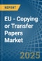 EU - Copying or Transfer Papers - Market Analysis, Forecast, Size, Trends and Insights - Product Image