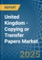 United Kingdom - Copying or Transfer Papers - Market Analysis, Forecast, Size, Trends and Insights - Product Thumbnail Image