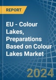 EU - Colour Lakes, Preparations Based on Colour Lakes - Market Analysis, Forecast, Size, Trends and Insights- Product Image