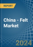 China - Felt - Market Analysis, Forecast, Size, Trends and Insights- Product Image