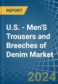 U.S. - Men'S Trousers and Breeches of Denim (Excluding Workwear) - Market Analysis, Forecast, Size, Trends and Insights- Product Image
