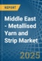 Middle East - Metallised Yarn and Strip - Market Analysis, Forecast, Size, Trends and Insights - Product Thumbnail Image