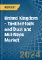 United Kingdom - Textile Flock and Dust and Mill Neps - Market Analysis, Forecast, Size, Trends and Insights - Product Thumbnail Image