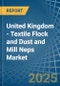 United Kingdom - Textile Flock and Dust and Mill Neps - Market Analysis, Forecast, Size, Trends and Insights - Product Thumbnail Image