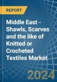 Middle East - Shawls, Scarves and the like of Knitted or Crocheted Textiles - Market Analysis, Forecast, Size, Trends and Insights- Product Image