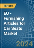 EU - Furnishing Articles for Car Seats - Market Analysis, forecast, Size, Trends and Insights- Product Image