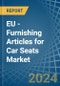 EU - Furnishing Articles for Car Seats - Market Analysis, forecast, Size, Trends and Insights - Product Thumbnail Image