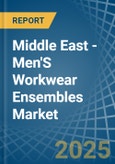 Middle East - Men'S Workwear Ensembles - Market Analysis, Forecast, Size, Trends and Insights- Product Image