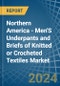Northern America - Men'S Underpants and Briefs of Knitted or Crocheted Textiles - Market Analysis, Forecast, Size, Trends and Insights - Product Image