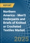 Northern America - Men'S Underpants and Briefs of Knitted or Crocheted Textiles - Market Analysis, Forecast, Size, Trends and Insights - Product Image