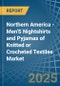 Northern America - Men'S Nightshirts and Pyjamas of Knitted or Crocheted Textiles - Market Analysis, Forecast, Size, Trends and Insights - Product Thumbnail Image