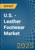 U.S. - Leather Footwear - Market Analysis, Forecast, Size, Trends and Insights- Product Image