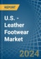 U.S. - Leather Footwear - Market Analysis, Forecast, Size, Trends and Insights - Product Image