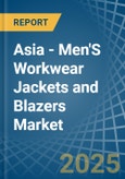 Asia - Men'S Workwear Jackets and Blazers - Market Analysis, Forecast, Size, Trends and Insights- Product Image