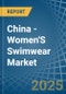 China - Women'S Swimwear (Excluding of Knitted or Crocheted Textiles) - Market Analysis, Forecast, Size, Trends and Insights - Product Thumbnail Image