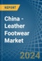 China - Leather Footwear - Market Analysis, Forecast, Size, Trends and Insights - Product Image
