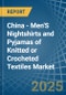 China - Men'S Nightshirts and Pyjamas of Knitted or Crocheted Textiles - Market Analysis, Forecast, Size, Trends and Insights - Product Thumbnail Image