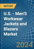 U.S. - Men'S Workwear Jackets and Blazers - Market Analysis, Forecast, Size, Trends and Insights- Product Image