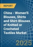 China - Women'S Blouses, Shirts and Shirt-Blouses of Knitted or Crocheted Textiles - Market Analysis, Forecast, Size, Trends and Insights- Product Image