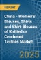 China - Women'S Blouses, Shirts and Shirt-Blouses of Knitted or Crocheted Textiles - Market Analysis, Forecast, Size, Trends and Insights - Product Image