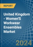 United Kingdom - Women'S Workwear Ensembles - Market Analysis, Forecast, Size, Trends and Insights- Product Image