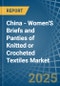 China - Women'S Briefs and Panties of Knitted or Crocheted Textiles - Market Analysis, Forecast, Size, Trends and Insights - Product Thumbnail Image