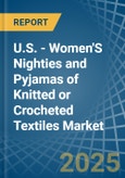 U.S. - Women'S Nighties and Pyjamas of Knitted or Crocheted Textiles - Market Analysis, Forecast, Size, Trends and Insights- Product Image