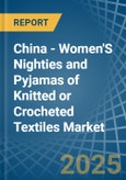 China - Women'S Nighties and Pyjamas of Knitted or Crocheted Textiles - Market Analysis, Forecast, Size, Trends and Insights- Product Image