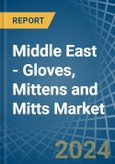 Middle East - Gloves, Mittens and Mitts (Excluding Knitted or Crocheted) - Market Analysis, Forecast, Size, Trends and Insights- Product Image