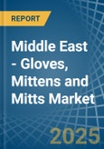 Middle East - Gloves, Mittens and Mitts (Excluding Knitted or Crocheted) - Market Analysis, Forecast, Size, Trends and Insights- Product Image