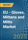 EU - Gloves, Mittens and Mitts (Excluding Knitted or Crocheted) - Market Analysis, Forecast, Size, Trends and Insights- Product Image