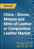 China - Gloves, Mittens and Mitts of Leather or Composition Leather - Market Analysis, Forecast, Size, Trends and Insights- Product Image