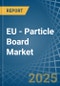 EU - Particle Board - Market Analysis, Forecast, Size, Trends and Insights - Product Thumbnail Image