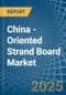 China - Oriented Strand Board (OSB) - Market Analysis, Forecast, Size, Trends and Insights - Product Thumbnail Image