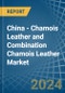 China - Chamois Leather and Combination Chamois Leather - Market Analysis, Forecast, Size, Trends and Insights - Product Thumbnail Image