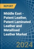 Middle East - Patent Leather, Patent Laminated Leather and Metallised Leather - Market Analysis, Forecast, Size, Trends and Insights- Product Image