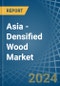 Asia - Densified Wood - Market Analysis, Forecast, Size, Trends and Insights - Product Image