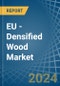 EU - Densified Wood - Market Analysis, Forecast, Size, Trends and Insights - Product Thumbnail Image