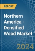Northern America - Densified Wood - Market Analysis, Forecast, Size, Trends and Insights- Product Image