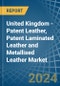 United Kingdom - Patent Leather, Patent Laminated Leather and Metallised Leather - Market Analysis, Forecast, Size, Trends and Insights - Product Thumbnail Image