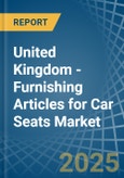 United Kingdom - Furnishing Articles for Car Seats - Market Analysis, forecast, Size, Trends and Insights- Product Image