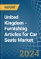 United Kingdom - Furnishing Articles for Car Seats - Market Analysis, forecast, Size, Trends and Insights - Product Thumbnail Image